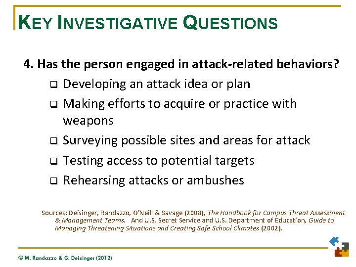 KEY INVESTIGATIVE QUESTIONS 4. Has the person engaged in attack-related behaviors? q Developing an