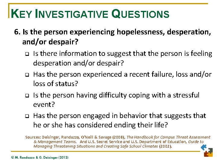 KEY INVESTIGATIVE QUESTIONS 6. Is the person experiencing hopelessness, desperation, and/or despair? q q