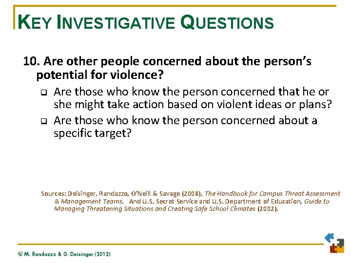 KEY INVESTIGATIVE QUESTIONS 10. Are other people concerned about the person’s potential for violence?