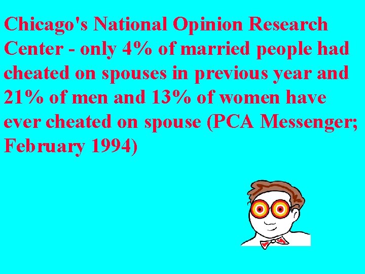 Chicago's National Opinion Research Center - only 4% of married people had cheated on