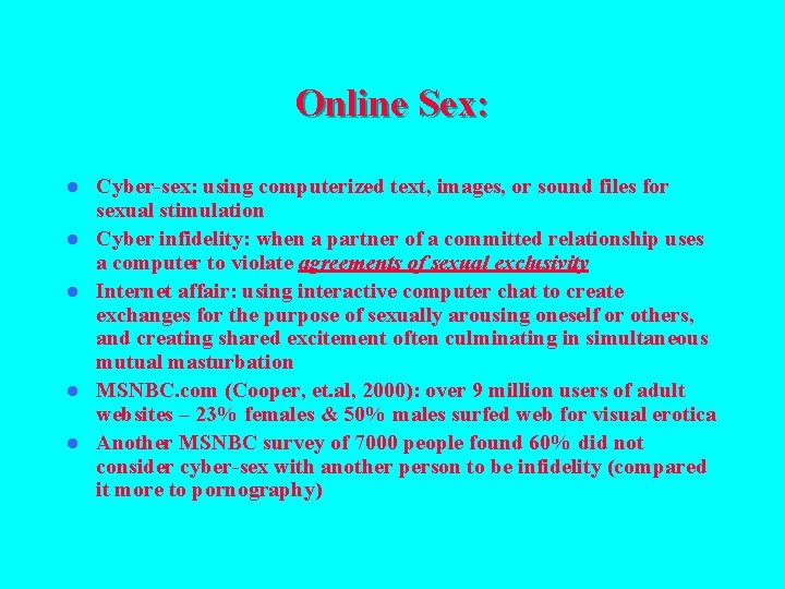 Online Sex: l l l Cyber-sex: using computerized text, images, or sound files for