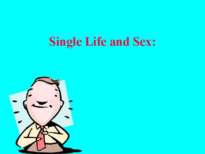 Single Life and Sex: 