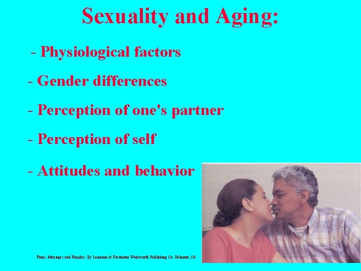 Sexuality and Aging: - Physiological factors - Gender differences - Perception of one's partner