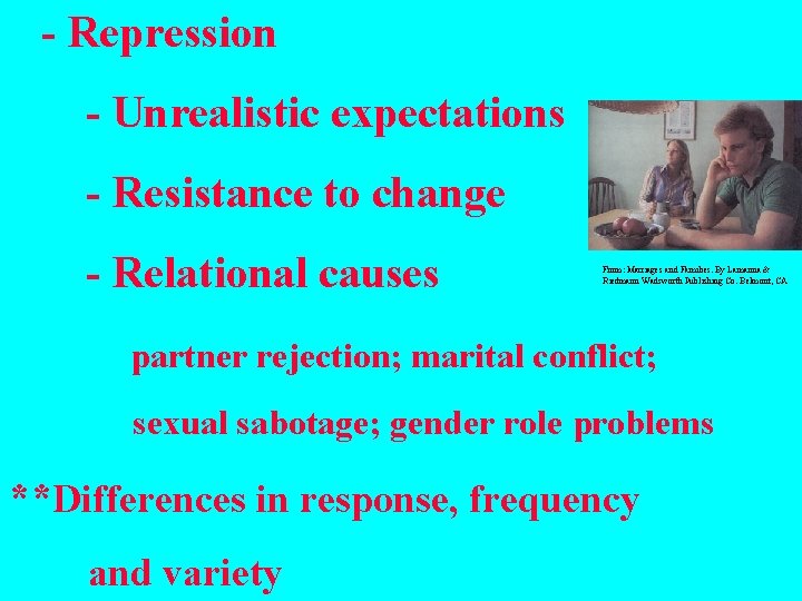  - Repression - Unrealistic expectations - Resistance to change - Relational causes From: