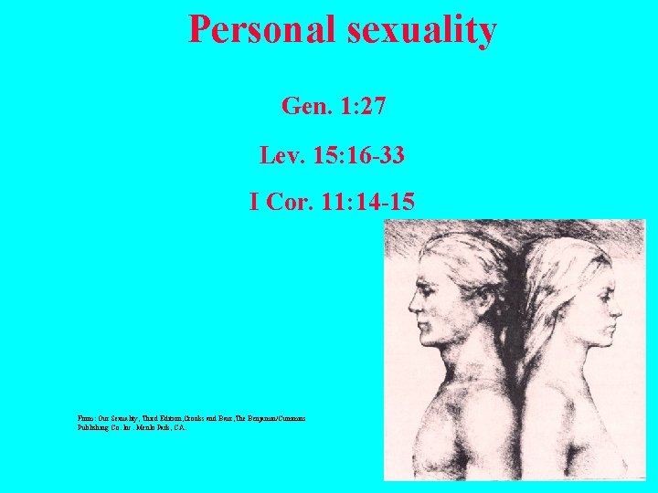 Personal sexuality Gen. 1: 27 Lev. 15: 16 -33 I Cor. 11: 14 -15