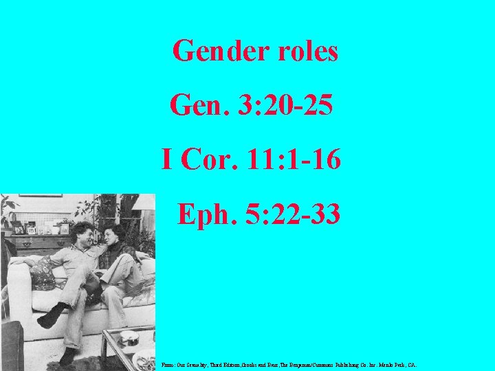 Gender roles Gen. 3: 20 -25 I Cor. 11: 1 -16 Eph. 5: 22