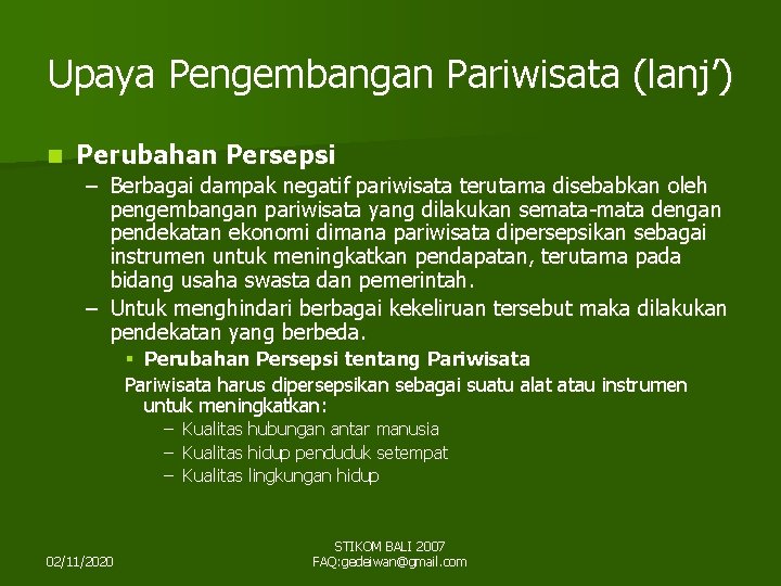 Upaya Pengembangan Pariwisata (lanj’) n Perubahan Persepsi – Berbagai dampak negatif pariwisata terutama disebabkan