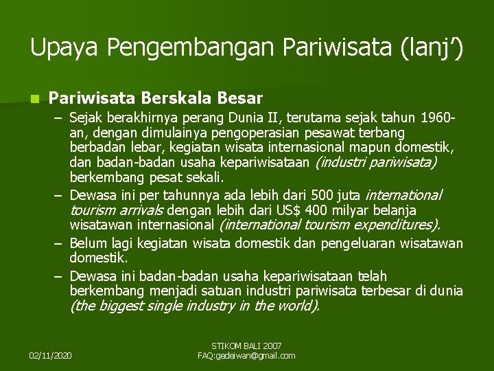 Upaya Pengembangan Pariwisata (lanj’) n Pariwisata Berskala Besar – Sejak berakhirnya perang Dunia II,