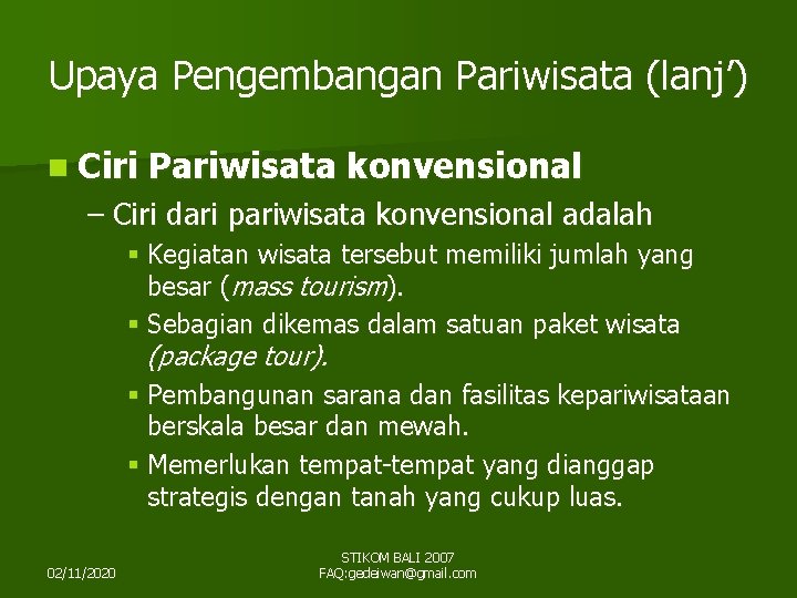 Upaya Pengembangan Pariwisata (lanj’) n Ciri Pariwisata konvensional – Ciri dari pariwisata konvensional adalah