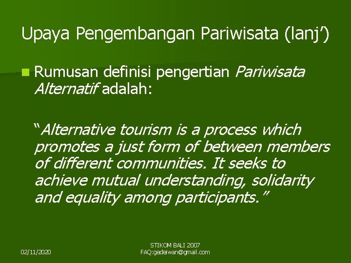 Upaya Pengembangan Pariwisata (lanj’) definisi pengertian Pariwisata Alternatif adalah: n Rumusan “Alternative tourism is