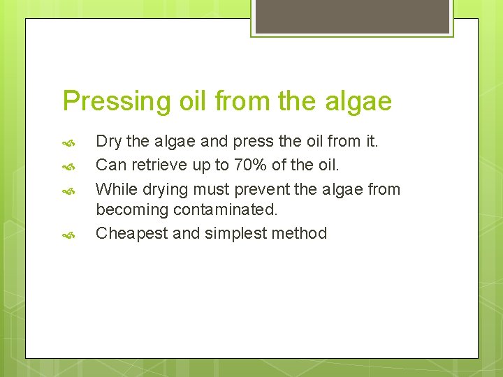 Pressing oil from the algae Dry the algae and press the oil from it.