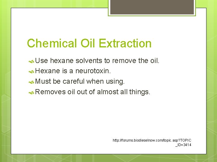 Chemical Oil Extraction Use hexane solvents to remove the oil. Hexane is a neurotoxin.