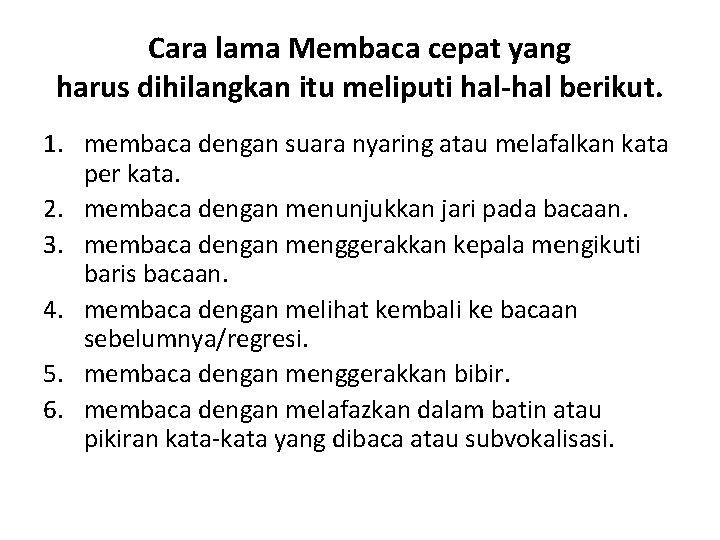 Cara lama Membaca cepat yang harus dihilangkan itu meliputi hal-hal berikut. 1. membaca dengan