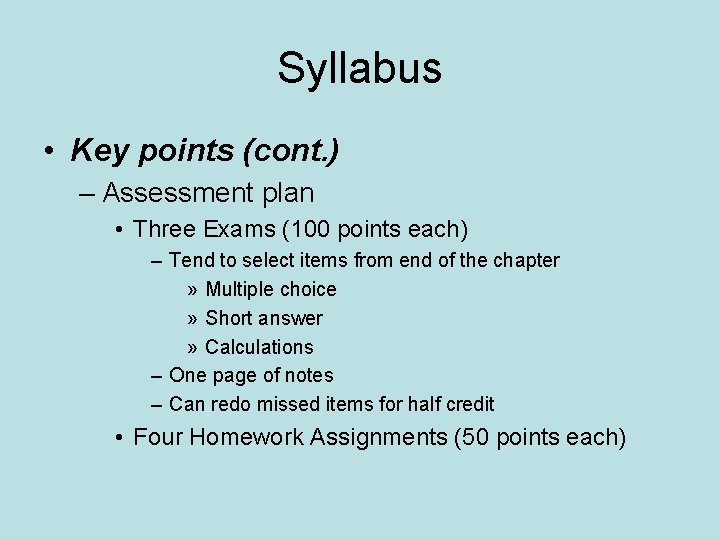 Syllabus • Key points (cont. ) – Assessment plan • Three Exams (100 points
