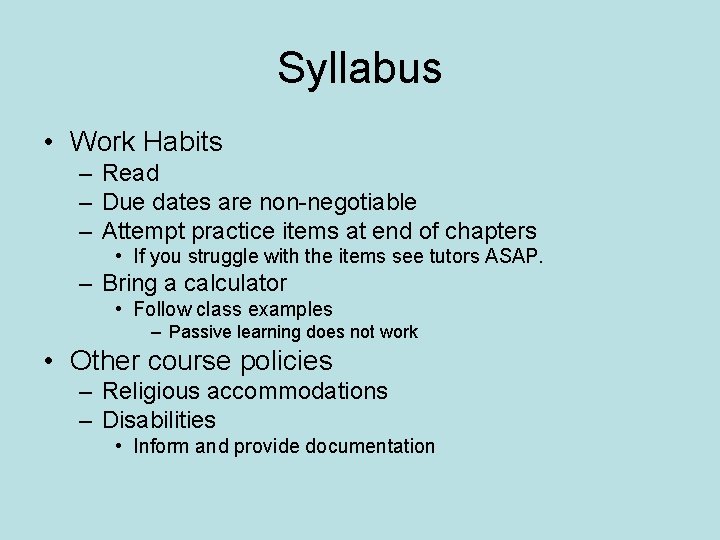 Syllabus • Work Habits – Read – Due dates are non-negotiable – Attempt practice