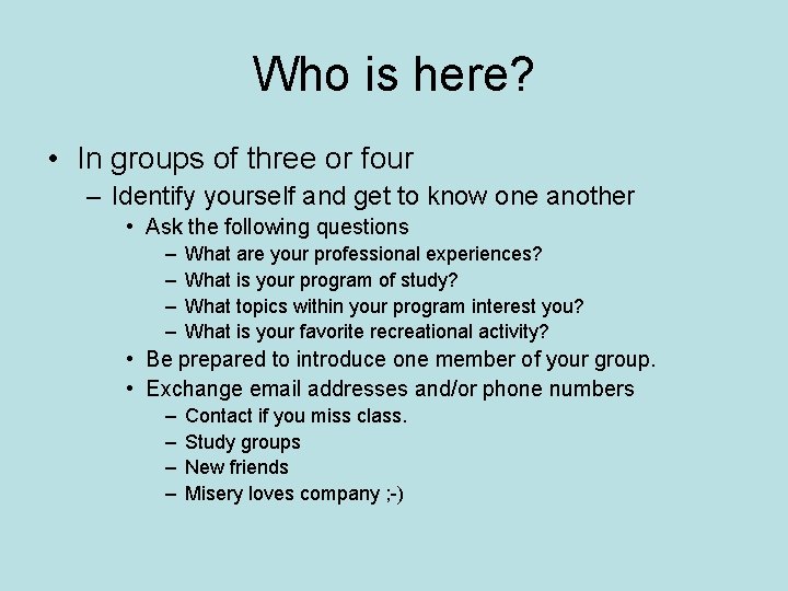 Who is here? • In groups of three or four – Identify yourself and