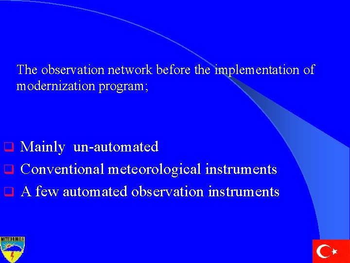 The observation network before the implementation of modernization program; Mainly un-automated q Conventional meteorological