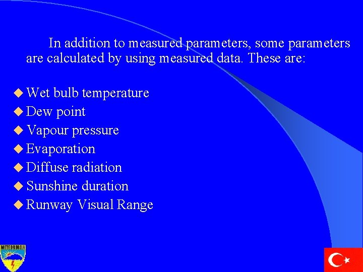 In addition to measured parameters, some parameters are calculated by using measured data. These