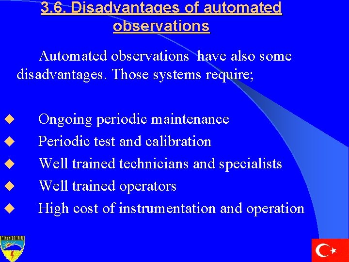 3. 6. Disadvantages of automated observations Automated observations have also some disadvantages. Those systems