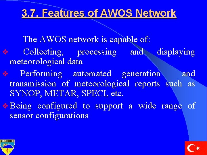 3. 7. Features of AWOS Network The AWOS network is capable of: v Collecting,