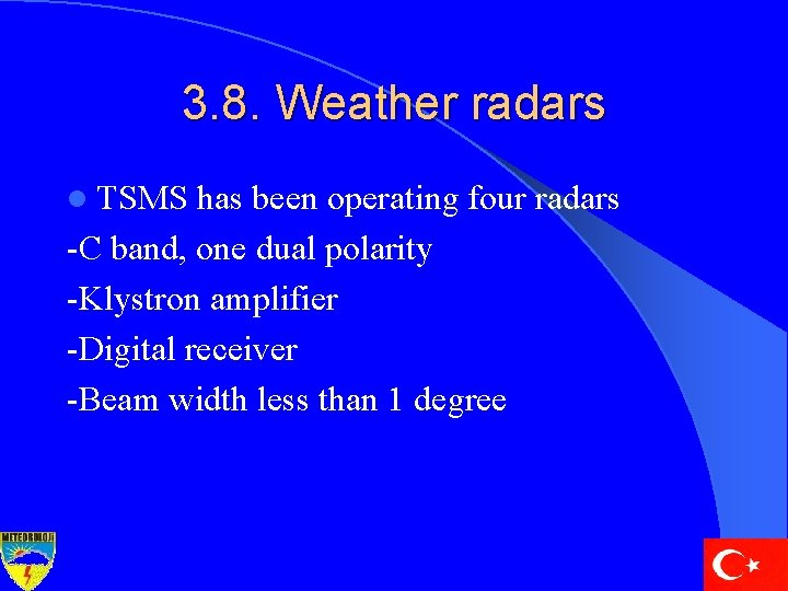 3. 8. Weather radars l TSMS has been operating four radars -C band, one