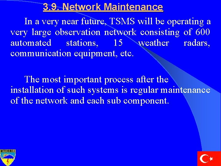 3. 9. Network Maintenance In a very near future, TSMS will be operating a
