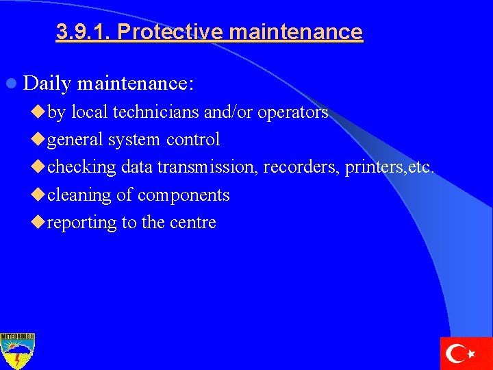 3. 9. 1. Protective maintenance l Daily maintenance: uby local technicians and/or operators ugeneral