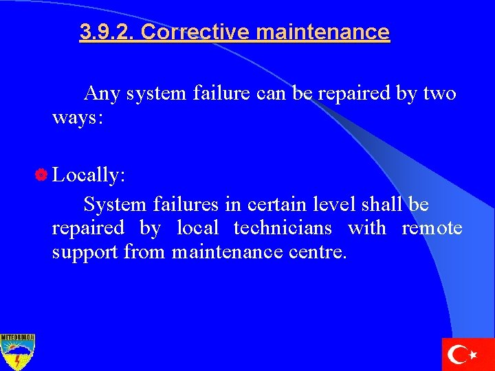 3. 9. 2. Corrective maintenance Any system failure can be repaired by two ways: