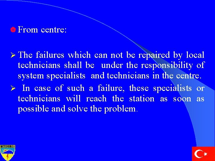 | From Ø The centre: failures which can not be repaired by local technicians