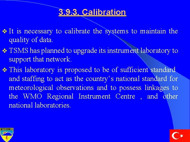 3. 9. 3. Calibration v It is necessary to calibrate the systems to maintain
