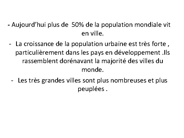- Aujourd’hui plus de 50% de la population mondiale vit en ville. - La