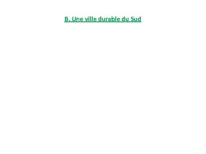 B. Une ville durable du Sud 