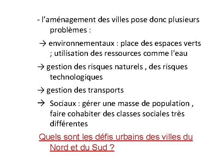 - l’aménagement des villes pose donc plusieurs problèmes : → environnementaux : place des