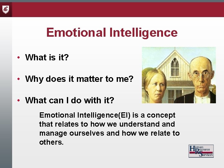 Emotional Intelligence • What is it? • Why does it matter to me? •