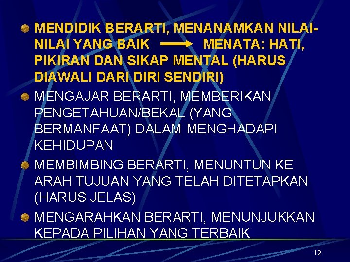 MENDIDIK BERARTI, MENANAMKAN NILAI YANG BAIK MENATA: HATI, PIKIRAN DAN SIKAP MENTAL (HARUS DIAWALI