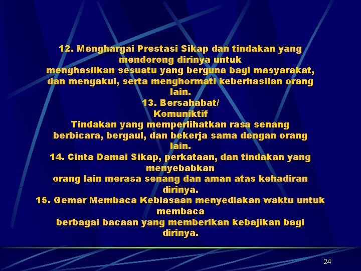 12. Menghargai Prestasi Sikap dan tindakan yang mendorong dirinya untuk menghasilkan sesuatu yang berguna