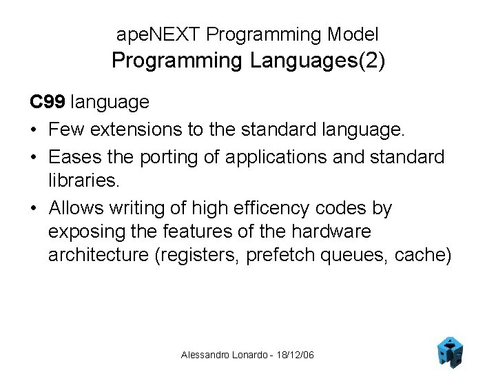 ape. NEXT Programming Model Programming Languages(2) C 99 language • Few extensions to the