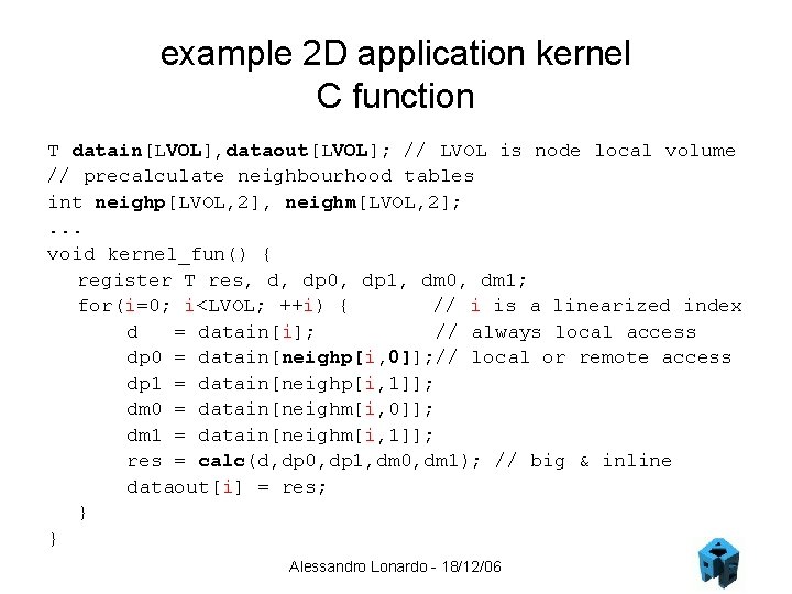 example 2 D application kernel C function T datain[LVOL], dataout[LVOL]; // LVOL is node