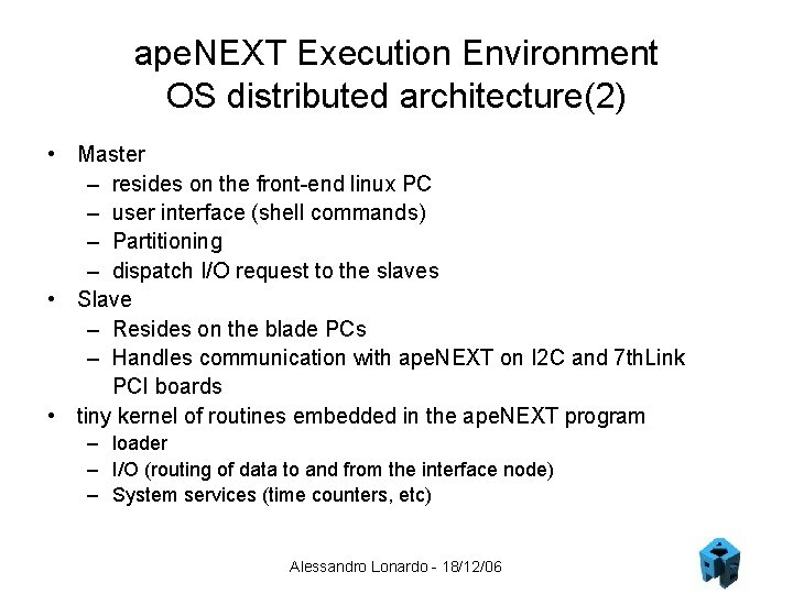 ape. NEXT Execution Environment OS distributed architecture(2) • Master – resides on the front-end