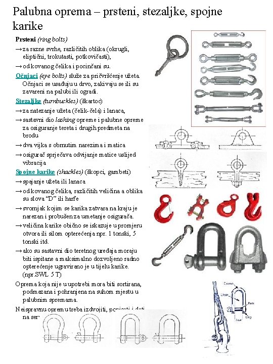 Palubna oprema – prsteni, stezaljke, spojne karike Prsteni (ring bolts) →za razne svrhe, različitih Palubna oprema – prsteni, stezaljke, spojne karike Prsteni (ring bolts) →za razne svrhe, različitih