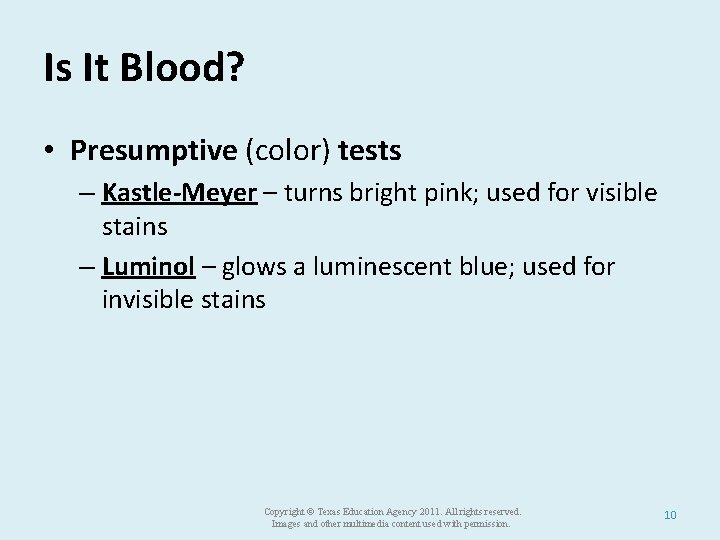 Is It Blood? • Presumptive (color) tests – Kastle-Meyer – turns bright pink; used