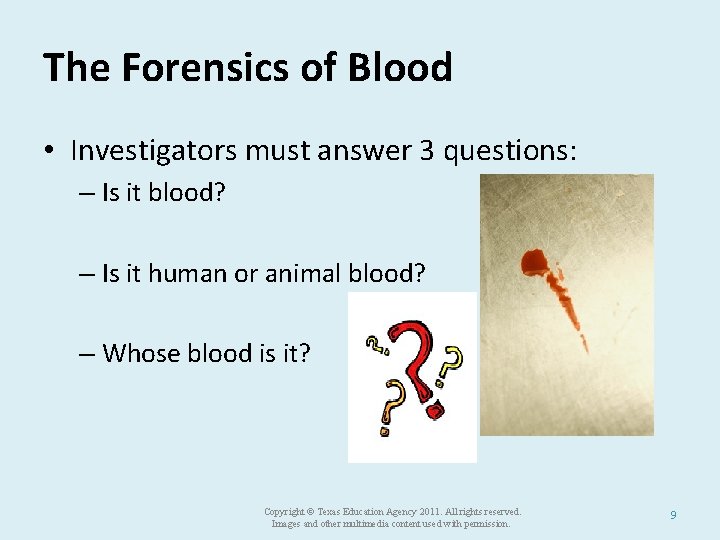 The Forensics of Blood • Investigators must answer 3 questions: – Is it blood?