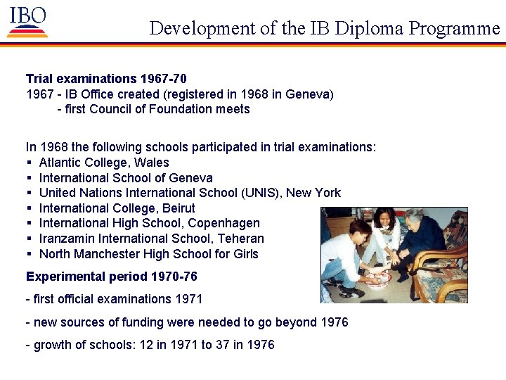 Development of the IB Diploma Programme Trial examinations 1967 -70 1967 - IB Office