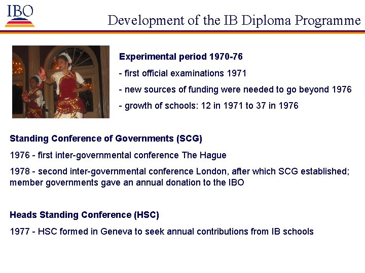 Development of the IB Diploma Programme Experimental period 1970 -76 - first official examinations