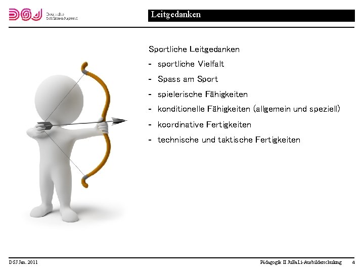 Leitgedanken Sportliche Leitgedanken sportliche Vielfalt Spass am Sport spielerische Fähigkeiten konditionelle Fähigkeiten (allgemein und