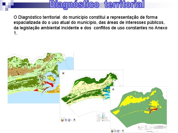 O Diagnóstico territorial do município constitui a representação de forma espacializada do o uso