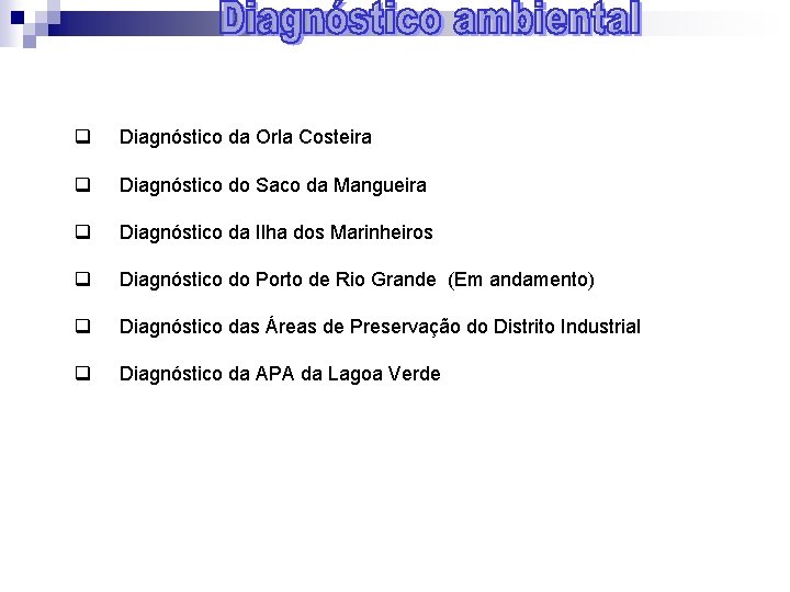 q Diagnóstico da Orla Costeira q Diagnóstico do Saco da Mangueira q Diagnóstico da