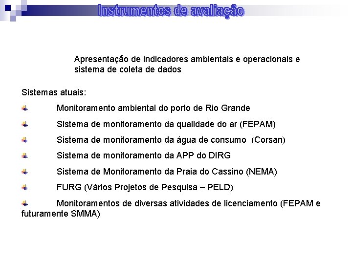 Apresentação de indicadores ambientais e operacionais e sistema de coleta de dados Sistemas atuais: