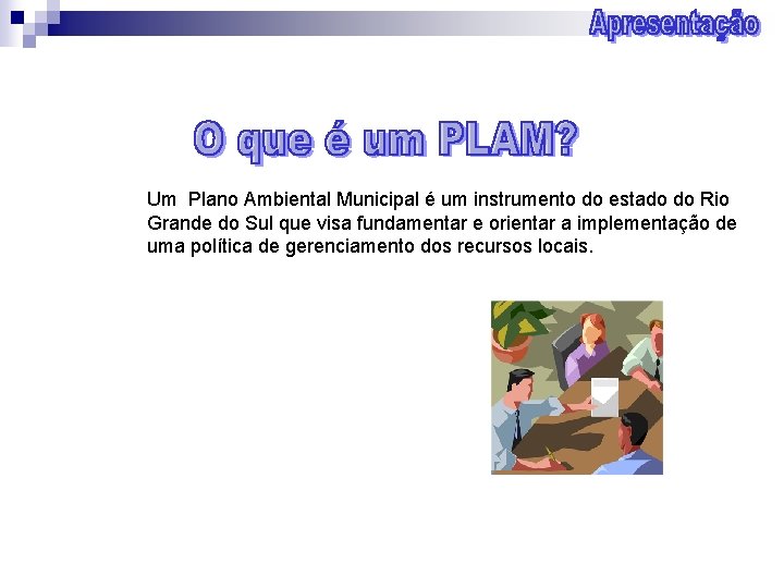 Um Plano Ambiental Municipal é um instrumento do estado do Rio Grande do Sul