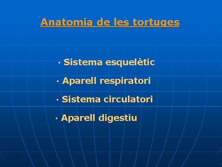 Anatomia de les tortuges · Sistema esquelètic · Aparell respiratori · Sistema circulatori ·